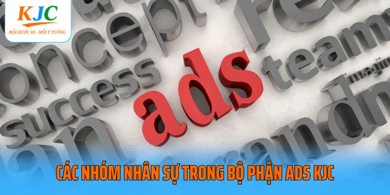 Các nhóm nhân sự trong bộ phận ADS KJC