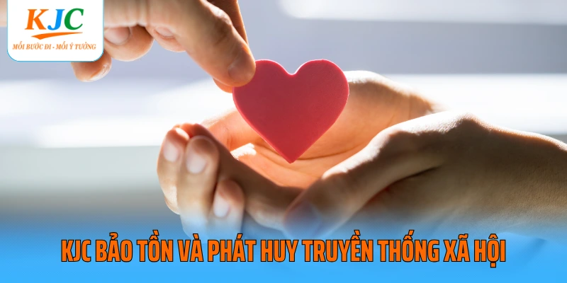 KJC bảo tồn và phát huy truyền thống xã hội